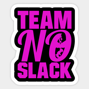 TEAM NO SLACK VALOR Sticker